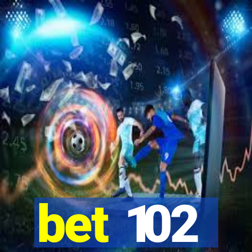 bet 102